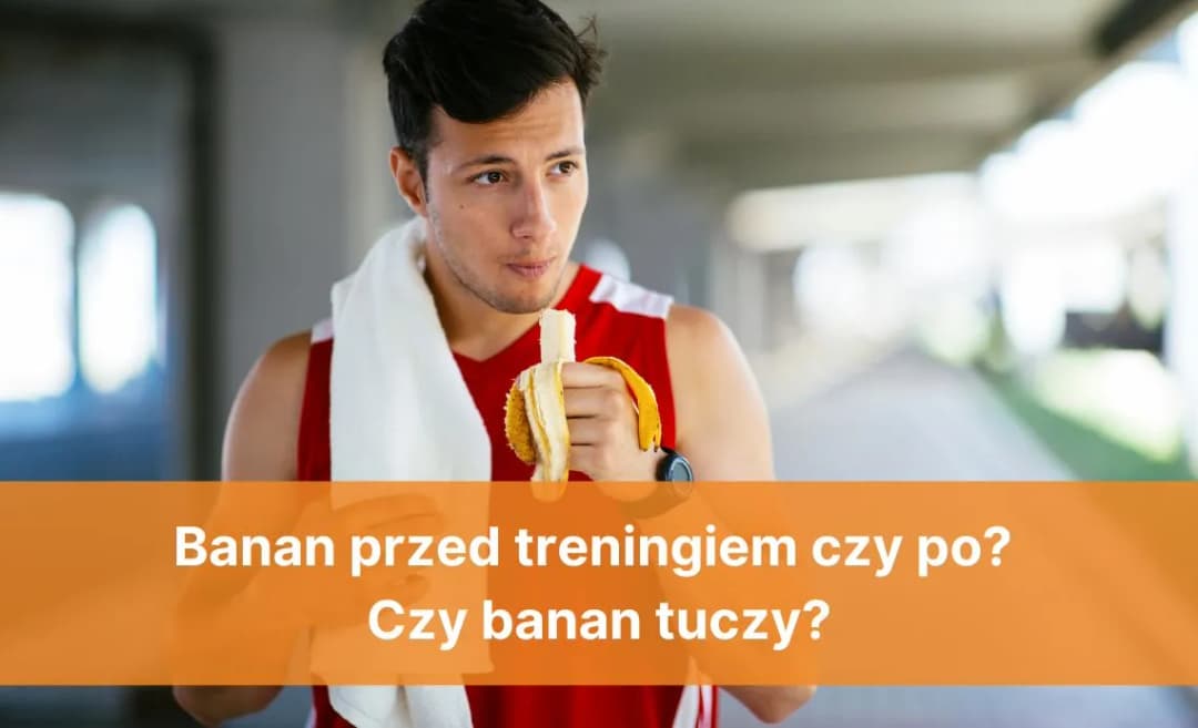 Banan przed czy po treningu - który wybór wspiera Twoją formę?